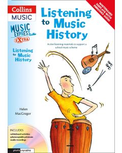 Music Express Extra – Listening to Music History: Active listening materials to support a school music scheme